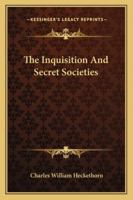 The Inquisition and Secret Societies 1425300901 Book Cover