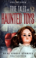 Real Ghost Stories: True Tales Of Haunted Toys Volume Four 1739907264 Book Cover