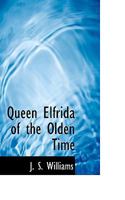 Queen Elfrida of the Olden Time 116489448X Book Cover