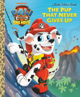 The Pup That Never Gives Up (PAW Patrol: The Dino Movie) (Little Golden Book) B0GJ9WXWW6 Book Cover
