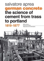 German Concrete, 1819-1877: The Science of Cement from Trass to Portland 2940222967 Book Cover