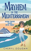 Mayhem in the Mediterranean: An Ocean Cruising Cozy Mystery 1738968618 Book Cover
