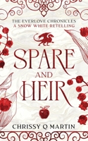 Spare and Heir: A Snow White Retelling (The Everlove Chronicles) 1960504045 Book Cover