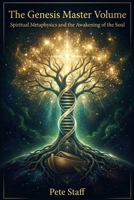 The Genesis Master Volume: Spiritual Metaphysics and the Awakening of the Soul (The Inner Law Series: The 9 Degrees of Spiritual Architecture) B0GZ8J9B1P Book Cover