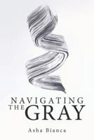 Navigating the Gray 1973612453 Book Cover