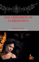 The Children of Lubrochius (Bk. I: From the Ashes of Ruin Book 1) 1329617150 Book Cover