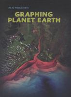 Graphing Planet Earth (Real World Data) 1432915231 Book Cover