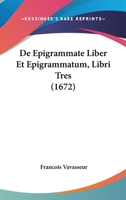 De Epigrammate Liber Et Epigrammatum, Libri Tres 1104641852 Book Cover