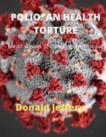 POLIO: AN HEALTH TORTURE: Medical ways of surviving the disease B0BCZS98YZ Book Cover