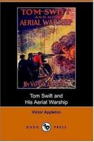 Tom Swift and His Aerial Warship, or, the Naval Terror of the Seas 154703131X Book Cover