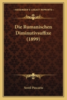 Die Rumanischen Diminutivsuffixe (1899) 1161123954 Book Cover