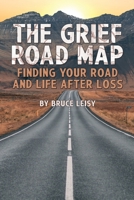 The Grief Road Map: Finding Your Road and Life after Loss 0578614146 Book Cover