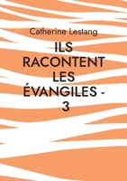 Ils racontent les Évangiles - 3 2322421618 Book Cover
