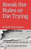 Break the Rules or Die Trying B0DZTK18R5 Book Cover