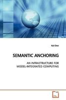 SEMANTIC ANCHORING: AN INFRASTRUCTURE FOR MODEL-INTEGRATED COMPUTING 3639147103 Book Cover