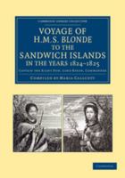 Voyage of H. M. S. Blonde to the Sandwich Islands, in the Years 1824-1825 1275824315 Book Cover