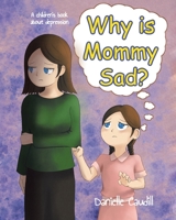 Why is Mommy Sad?: A children's book about depression 1639031472 Book Cover