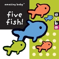 Amazing Baby Five Fish! (Amazing Baby) 1592235824 Book Cover