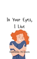 In Your Eyes, I Live 9908010042 Book Cover