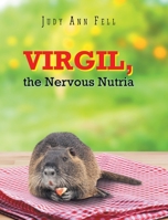 Virgil, the Nervous Nutria 1638741875 Book Cover