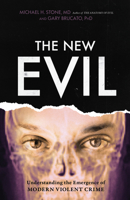 The New Evil: Understanding the Emergence of Modern Violent Crime 1633885321 Book Cover