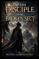 The Last Disciple of the Broken Sect B0HH27764P Book Cover