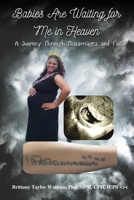 Babies Are Waiting for Me in Heaven: A Journey Through Miscarriages and Faith B0DPLT6MZN Book Cover