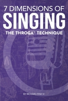 7 Dimensions of Singing: The Throga Technique 1732886903 Book Cover