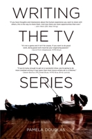 Writing the TV Drama Series: How to Succeed as a Professional Writer in TV 1615930582 Book Cover