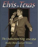 Elvis In Texas: The Undiscovered King 1954-1958 1556228872 Book Cover