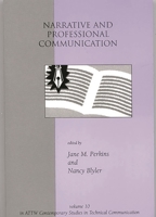 Narrative and Professional Communication (Attw Contemporary Studies in Technical Communication, V. 10) 1567504493 Book Cover