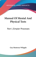 Manual Of Mental And Physical Tests: Part I, Simpler Processes 1432507230 Book Cover