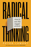 Radical Thinking: How to See the Bigger Picture 1800751346 Book Cover