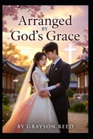 Arranged By God's Grace B0HDRKJKLT Book Cover