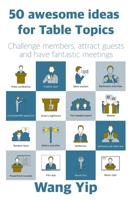 50 awesome ideas for table topics: Challenge members, attract guests and have fantastic meetings 1983337951 Book Cover