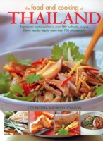 The Food and Cooking of Thailand: The authentic taste of South-East Asia: 150 exotic recipes shown in 250 stunning photographs 0681280115 Book Cover