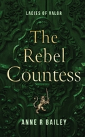 The Rebel Countess (Ladies of Valor) 1990156495 Book Cover