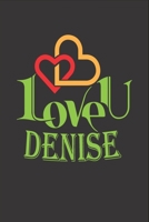 I Love You Denise: Fill In The Blank Book To Show Love And Appreciation To Denise For Denise's Birthday Or Valentine's Day To Write Reasons Why You Love Denise 165514121X Book Cover