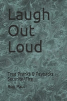 Laugh Out Loud: True Pranks & Paybacks Security/Fire B085RTHKWP Book Cover