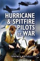 Hurricane and Spitfire Pilots at War 0099584808 Book Cover