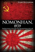Nomonhan, 1939: The Red Army's Victory That Shaped World War II 1591143292 Book Cover