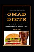 The Basic Guidelines For OMAD Diets: A simple steps to proper implementation of "One Meal A Day" B08P2C67K8 Book Cover