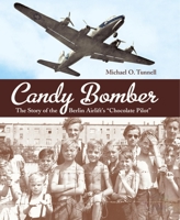 Candy Bomber: The Story of the Berlin Airlift's "Chocolate Pilot" 1580893376 Book Cover