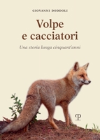 Volpe E Cacciatori: Una Storia Lunga Cinquant'anni 8859624118 Book Cover