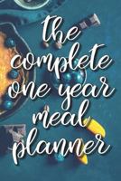 The Complete One Year Meal Planner: Meal Planning Journal With Shopping Lists and Notebook Paper 1723997072 Book Cover