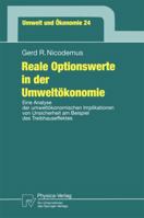 Reale Optionswerte in Der Umweltokonomie: Eine Analyse Der Umweltokonomischen Implikationen Von Unsicherheit Am Beispiel Des Treibhauseffektes 3790810894 Book Cover