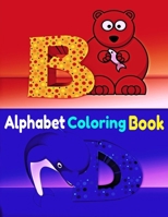 Alphabet Coloring Book: Alphabet Coloring Book 26 Pages For Kids B08S2QLGZ5 Book Cover