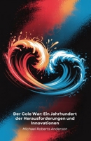 Der Cole War: Ein Jahrhundert der Herausforderungen und Innovationen: Zwei Getränkegiganten in einem Wettbewerb, der das Marketing revolutionierte und die globale Kultur prägte (German Edition) B0FFY6MHW7 Book Cover