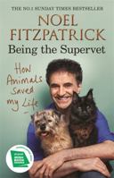 How Animals Saved My Life: Being the Supervet 1409183815 Book Cover