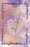 Retazos de Charles (Spanish Edition) B0FCPN9LT4 Book Cover